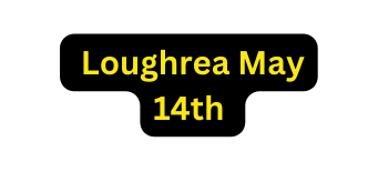 Loughrea May 14th